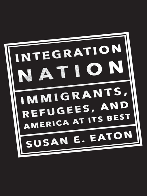 Title details for Integration Nation by Susan E. Eaton - Available